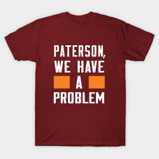 PATERSON, WE HAVE A PROBLEM T-Shirt